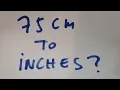 75 cm to inches