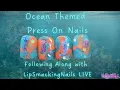 Watch Me Work Ocean Press On Nails Following Along lipsmackingnails LIVE Design It Nail Cards