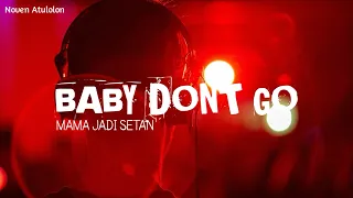 mama jadi setan baby dont go remix noven atulolon