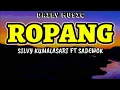 Lagu Ropang | Silvy Kumalasari ft Sadewok [Lirik Lagu]