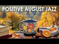 Download Lagu Positive August Jazz ☕ Elegant Autumn Jazz Piano Music \u0026 Bossa Nova Coffee for Upbeat Moods