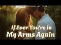 Download Lagu 💕 If Ever You’re In My Arms Again, (Lyrics) | Love Song | Emotional Ballad 2025 💕