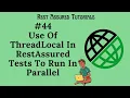 44 What is ThreadLocal in Java Its Usage in Rest Assured Tests For Parallel Execution
