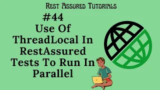 44 What is ThreadLocal in Java Its Usage in Rest Assured Tests For Parallel Execution