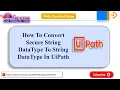 How to Convert secure string datatype to string datatype in Uipath UIPATH Tutorial - 40