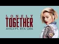 Avicii - LONELY TOGETHER (Lyrics) ft. Rita Ora