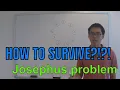 How to survive playing this game Josephus problem