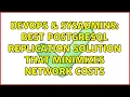 DevOps SysAdmins Best PostgreSQL replication solution that minimizes network costs