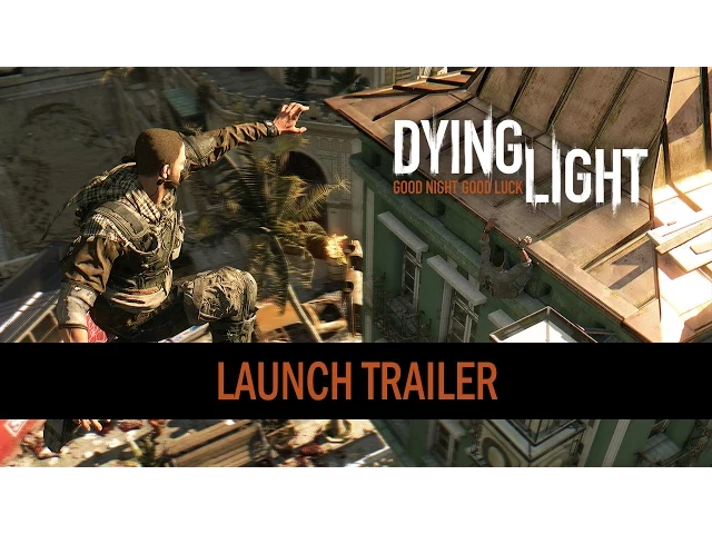 Dying Light - Launch Trailer