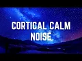 CORTICAL CALM NOISE 12 Hours Black Screen No Midway Ads Sleep Calm Anxiety Fast Focus