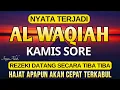 Dahsyat Surat AL WAQIAH 7×, dengarkan hutang lunas ✅, Rezeki mengalir deras, al waqiah merdu