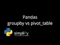 Pandas - Groupby Vs Pivot