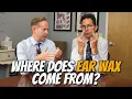 Where Does Ear Wax Come From