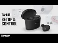 Yamaha TW-E5B Wireless Earbuds SET UP CONTROL