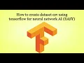 Tensorflow Tutorial How to create dataset csv using tensorflow for neural network AI EASY - 1
