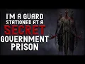 "I'm a guard stationed at a Secret Government Prison" (Full Story) Creepypasta | Scary Stories