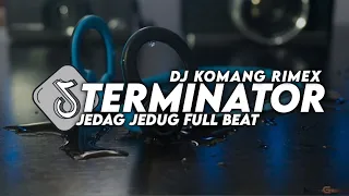 dj terminator jedag jedug full beat viral tiktok terbaru 2023 dj komang rimex dj terminator remix