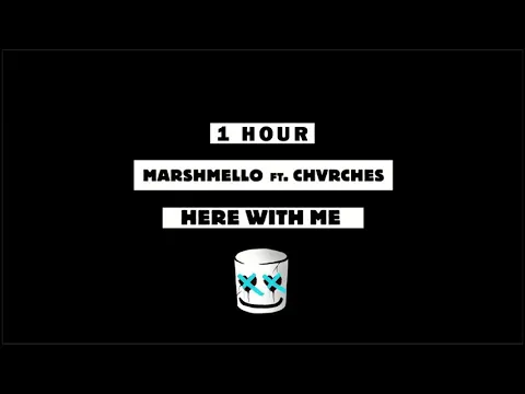 Download MP3 Marshmello - Here With Me Feat. CHVRCHES [1 Hour] Loop