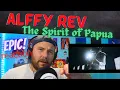 “The Spirit of Papua” by Alffy Rev (ft Nowela Mikhelia, Epo D'fenomeno, Funky Papua) | REACTION