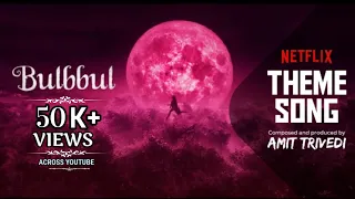 bulbbul theme song full amit trivedi ft tripti dimri netflix