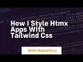 how i style htmx apps with tailwind css
