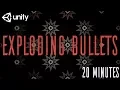 Exploding Bullets in Unity 20 Minutes