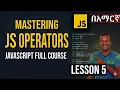 Mastering JavaScript Operators - Lesson 5 JavaScript Full Course for Beginners