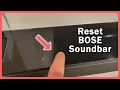 Quick Guide Reset BOSE Soundbar - 900 300 600 500 700 Ultra