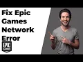Fix Epic Games Network Error Easy Step-By-Step Guide