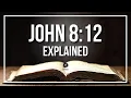 JOHN 8 12 Explained - What Does The Bible Verse JOHN 8 12 KJV REALLY Mean