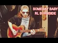 RL Burnside- Someday Baby (Rhythm Trick)