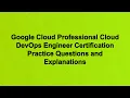 Google Cloud Professional Cloud DevOps Engineer Certification Practice Questions and Explanations
