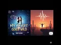 Lagu My Heart Goes Wild