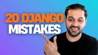 20 Django Mistakes Every Developer Makes