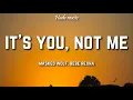 Masked Wolf, Bebe Rexha - It’s You, Not Me (Sabotage) [Lyrics]