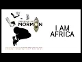 I Am Africa — Book of Mormon (Lyric Video) [OBC]