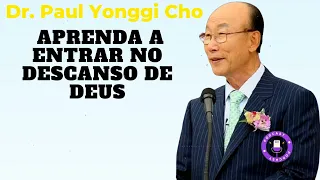 APRENDA A ENTRAR NO DESCANSO DE DEUS (Em Português)  - David Paul Yonggi Cho