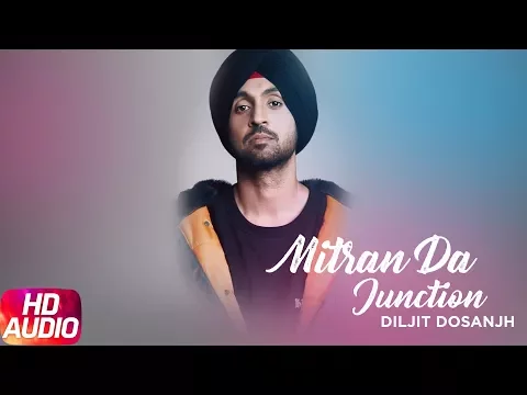 Download MP3 Mitran Da Junction (Full Audio Song) | Sardaarji 2 | Diljit Dosanjh | Sonam Bajwa | Monica Gill