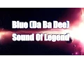 Download Lagu Sound of Legend - Blue (Da Ba Dee) [No Lyrics]