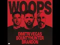 Dimitri Vegas, Bountyhunter, BRANDON (DE) - Woops (Extended Mix)