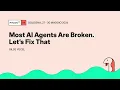 Most AI Agents Are Broken Let s Fix That - Bilge Yucel