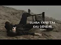 Suara yang Tak Kau Dengar - Miqaf Official (Lirik Lagu | Cinta Tak Terbalas, Sedih Menyentuh Hati)