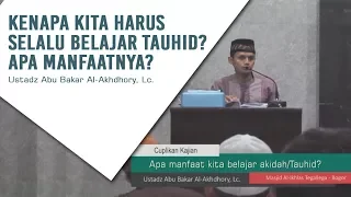 Download Manfaat mempelajari Akidah/Tauhid - Ustadz Abu Bakar Al-Akhdhory, Lc. MP3