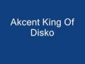 Lagu Akcent - King Of Disco