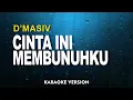 Download Lagu D’MASIV - CINTA INI MEMBUNUHKU (KARAOKE VERSION)