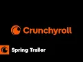 Spring 2026 Season Trailer Crunchyroll