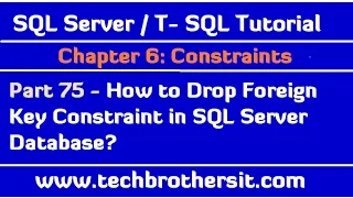How to Drop Foreign Key Constraint in SQL Server Database - SQL Server TSQL Tutorial Part 75
