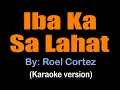 Download Lagu IBA KA SA LAHAT - Roel Cortez (karaoke version)