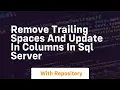 remove trailing spaces and update in columns in sql server