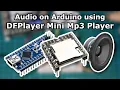 Best Way to Play on Arduino DFPlayer mini MP3-TF-16p Tutorial